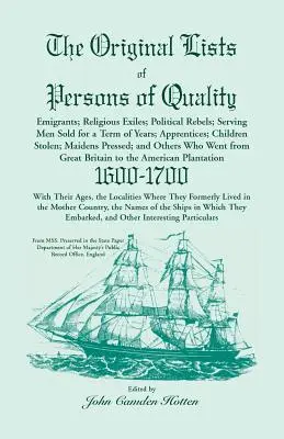 Die Originallisten der Personen von Rang, der Auswanderer, der religiösen Exilanten, der politischen Rebellen, der für einige Jahre verkauften Dienstboten, der Lehrlinge und der Kinder. - The Original Lists of Persons of Quality; Emigrants; Religious Exiles; Political Rebels; Serving Men Sold for a Term of Years; Apprentices; Children S