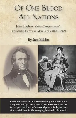 Aus einem Blut alle Völker: John Bingham: Die diplomatische Karriere des Kongressabgeordneten aus Ohio in Meiji Japan (1873-1885) - Of One Blood All Nations: John Bingham: Ohio Congressman's Diplomatic Career in Meiji Japan (1873-1885)