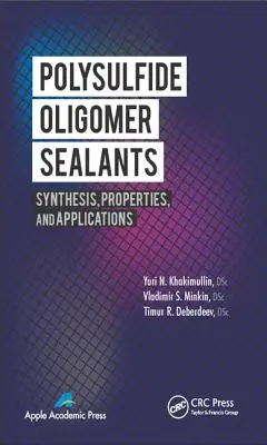 Polysulfid-Oligomer-Dichtstoffe: Synthese, Eigenschaften und Anwendungen - Polysulfide Oligomer Sealants: Synthesis, Properties and Applications