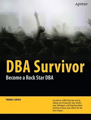 DBA Survivor: Werden Sie ein Rockstar-DBA - DBA Survivor: Become a Rock Star DBA
