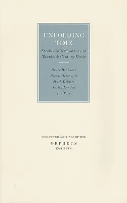 Die Entfaltung der Zeit: Studien zur Zeitlichkeit in der Musik des zwanzigsten Jahrhunderts - Unfolding Time: Studies in Temporality in Twentieth Century Music