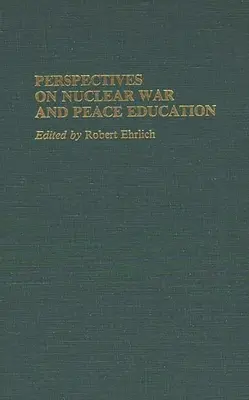 Perspektiven zum Atomkrieg und zur Friedenserziehung - Perspectives on Nuclear War and Peace Education