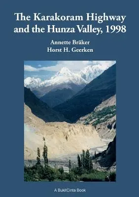 Der Karakoram Highway und das Hunza-Tal, 1998: Geschichte, Kultur, Erlebnisse - The Karakoram Highway and the Hunza Valley, 1998: History, Culture, Experiences