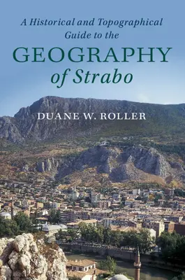 Ein historischer und topographischer Leitfaden zur Geographie von Strabo - A Historical and Topographical Guide to the Geography of Strabo