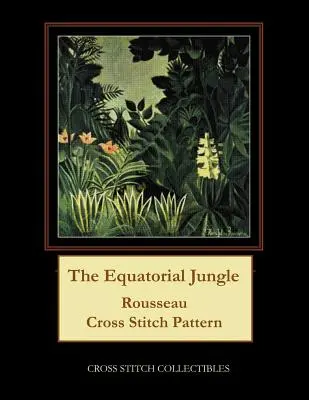 Der äquatoriale Dschungel: Rousseau Kreuzstichmuster - The Equatorial Jungle: Rousseau Cross Stitch Pattern