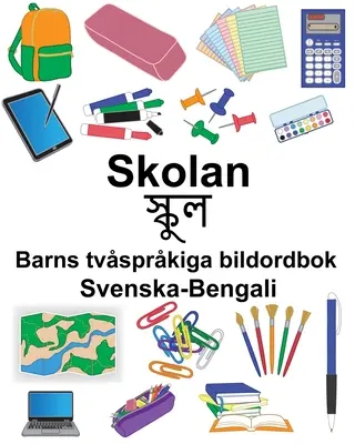 Schwedisch-Bengali School/স্কুল Bilinguales Bilderbuch für Kinder - Svenska-Bengali Skolan/স্কুল Barns tvsprkiga bildordbok