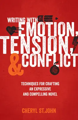 Schreiben mit Emotionen, Spannung und Konflikten: Techniken für die Gestaltung eines ausdrucksstarken und fesselnden Romans - Writing With Emotion, Tension, and Conflict: Techniques for Crafting an Expressive and Compelling Novel