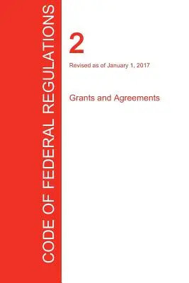 CFR 2, Finanzhilfen und Vereinbarungen, 01. Januar 2017 (Band 1 von 1) (Office of the Federal Register (Cfr)) - CFR 2, Grants and Agreements, January 01, 2017 (Volume 1 of 1) (Office of the Federal Register (Cfr))