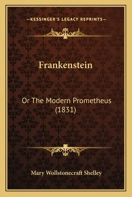 Frankenstein: Oder der moderne Prometheus (1831) - Frankenstein: Or The Modern Prometheus (1831)