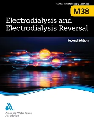 M38 Elektrodialyse und Elektrodialyseumkehr, Zweite Ausgabe - M38 Electrodialysis and Electrodialysis Reversal, Second Edition