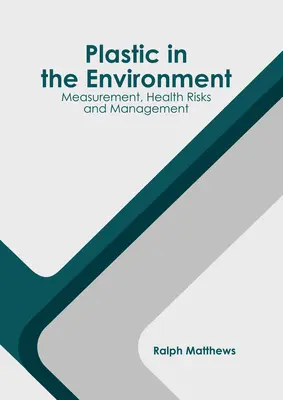 Plastik in der Umwelt: Messung, Gesundheitsrisiken und Management - Plastic in the Environment: Measurement, Health Risks and Management