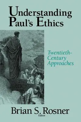 Die Ethik des Paulus verstehen: Annäherungen des zwanzigsten Jahrhunderts - Understanding Paul's Ethics: Twentieth Century Approaches