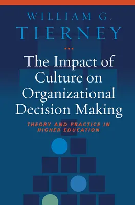 Der Einfluss der Kultur auf die Entscheidungsfindung in Organisationen: Theorie und Praxis in der Hochschulbildung - The Impact of Culture on Organizational Decision Making: Theory and Practice in Higher Education