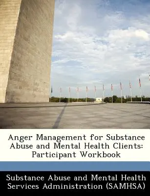 Wutmanagement für Klienten mit Drogenmissbrauch und psychischer Gesundheit: Arbeitsbuch für Teilnehmer - Anger Management for Substance Abuse and Mental Health Clients: Participant Workbook