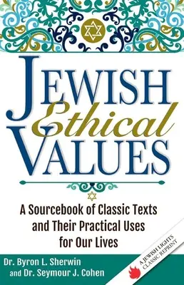 Jüdische ethische Werte: Ein Quellenbuch mit klassischen Texten und ihrem praktischen Nutzen für unser Leben - Jewish Ethical Values: A Sourcebook of Classic Texts and Their Practical Uses for Our Lives