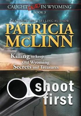 Schießen Sie zuerst (Caught Dead In Wyoming, Buch 3) - Shoot First (Caught Dead In Wyoming, Book 3)