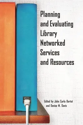Planung und Evaluierung vernetzter Bibliotheksdienste und -ressourcen - Planning and Evaluating Library Networked Services and Resources