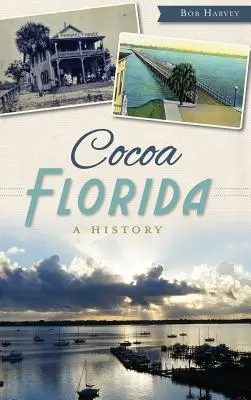 Cocoa, Florida: Eine Geschichte - Cocoa, Florida: A History