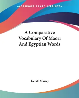 Ein vergleichendes Vokabular von Maori und ägyptischen Wörtern - A Comparative Vocabulary Of Maori And Egyptian Words