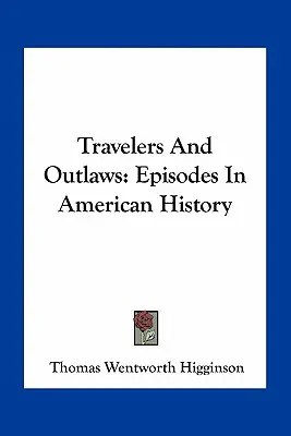 Reisende und Geächtete: Episoden aus der amerikanischen Geschichte - Travelers And Outlaws: Episodes In American History