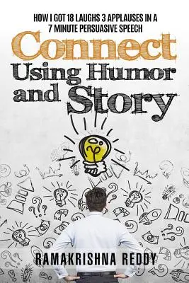 Verbinden mit Humor und Geschichte: Wie ich in einer 7-minütigen überzeugenden Rede 18 Lacher und 3 Beifallsbekundungen erhielt - Connect Using Humor and Story: How I Got 18 Laughs 3 Applauses in a 7 Minute Persuasive Speech