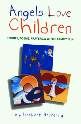 Engel lieben Kinder: Geschichten, Gedichte, Gebete und anderer Familienspaß - Angels Love Children: Stories, Poems, Prayers, & Other Family Fun
