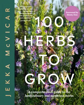 100 Kräuter zum Anbauen: Ein umfassender Leitfaden zu den besten Küchen- und Heilkräutern - 100 Herbs to Grow: A Comprehensive Guide to the Best Culinary and Medicinal Herbs