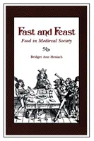 Fasten und Schlemmen: Essen in der mittelalterlichen Gesellschaft - Fast and Feast: Food in Medieval Society