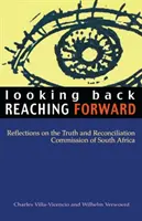 Zurückblicken, nach vorne blicken: Überlegungen zur südafrikanischen Wahrheits- und Versöhnungskommission - Looking Back, Reaching Forward: Reflections on the Truth and Reconciliation Commission of South Africa