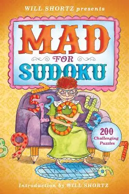 Will Shortz präsentiert Verrückt nach Sudoku: 200 herausfordernde Rätsel - Will Shortz Presents Mad for Sudoku: 200 Challenging Puzzles