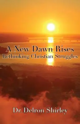 Eine neue Morgendämmerung bricht an: Christliche Kämpfe neu denken - A New Dawn Rises: Rethinking Christian Struggles