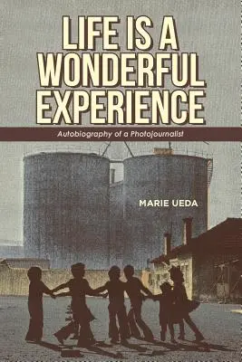 Das Leben ist eine wunderbare Erfahrung: Autobiographie eines Fotojournalisten - Life Is a Wonderful Experience: Autobiography of a Photojournalist