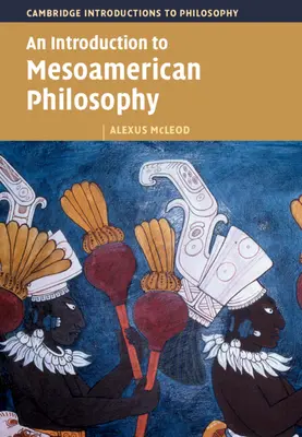 Eine Einführung in die mesoamerikanische Philosophie - An Introduction to Mesoamerican Philosophy