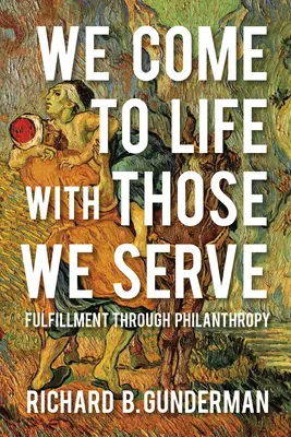 Wir werden lebendig mit denen, denen wir dienen: Verwirklichung durch Philanthropie - We Come to Life with Those We Serve: Fulfillment Through Philanthropy