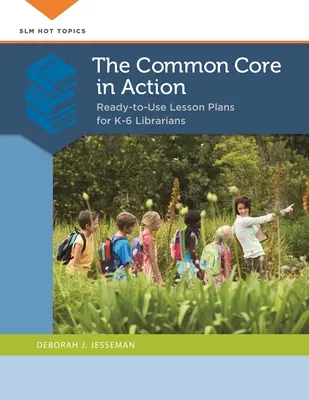 Der Common Core in Aktion: Gebrauchsfertige Unterrichtspläne für K-6 Bibliothekare - The Common Core in Action: Ready-to-Use Lesson Plans for K-6 Librarians