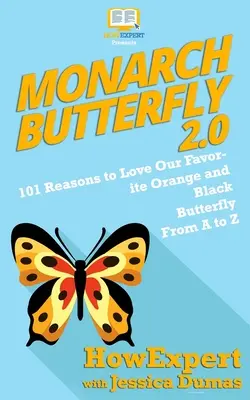 Monarchfalter 2.0: 101 Gründe, unseren orange-schwarzen Lieblingsschmetterling von A bis Z zu lieben - Monarch Butterfly 2.0: 101 Reasons to Love Our Favorite Orange and Black Butterfly From A to Z