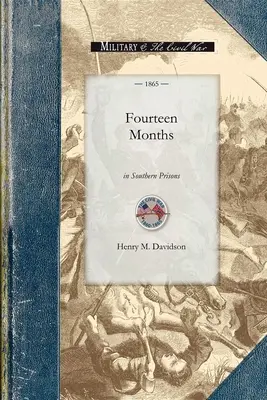 Vierzehn Monate in südlichen Gefängnissen: Ein Bericht über die Behandlung von Bundeskriegsgefangenen in den Militärgefängnissen der Rebellen in Richmond, Danvill - Fourteen Months in Southern Prisons: Being a Narrative of the Treatment of Federal Prisoners of War in the Rebel Military Prisons of Richmond, Danvill