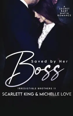 Vom Boss gerettet: Ein heimlicher Baby-Mafia-Roman - Saved by Her Boss: A Secret Baby Mafia Romance