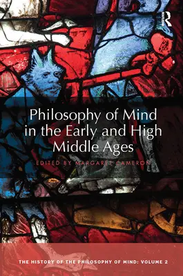 Philosophie des Geistes im Früh- und Hochmittelalter: Die Geschichte der Philosophie des Geistes, Band 2 - Philosophy of Mind in the Early and High Middle Ages: The History of the Philosophy of Mind, Volume 2