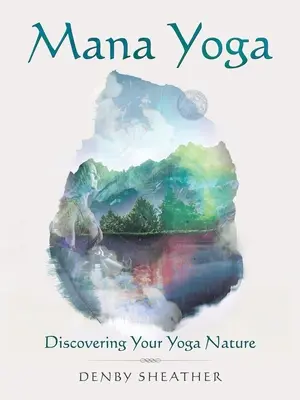 Mana Yoga: Entdecke deine Yoga-Natur - Mana Yoga: Discovering Your Yoga Nature