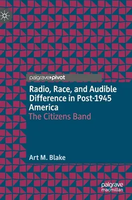 Radio, Rasse und hörbare Differenz im Amerika nach 1945: Die Bürgerband - Radio, Race, and Audible Difference in Post-1945 America: The Citizens Band