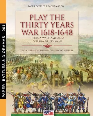 Spielen Sie den Dreißigjährigen Krieg 1618-1648: Gioca a wargame alla guerra dei 30 anni - Play the Thirty Years war 1618-1648: Gioca a wargame alla guerra dei 30 anni