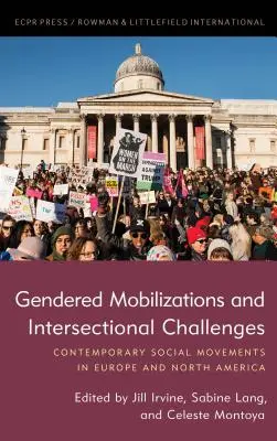 Geschlechtsspezifische Mobilisierungen und intersektionale Herausforderungen: Zeitgenössische soziale Bewegungen in Europa und Nordamerika - Gendered Mobilizations and Intersectional Challenges: Contemporary Social Movements in Europe and North America