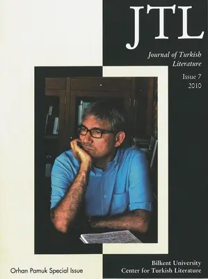 Zeitschrift für türkische Literatur: Ausgabe 7 2010: Orhan Pamuk Sonderausgabe - Journal of Turkish Literature: Issue 7 2010: Orhan Pamuk Special Issue