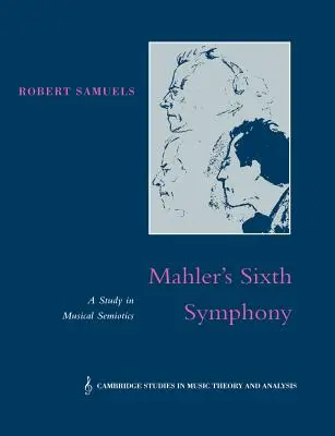 Mahlers Sechste Symphonie: Eine Studie zur musikalischen Semiotik - Mahler's Sixth Symphony: A Study in Musical Semiotics
