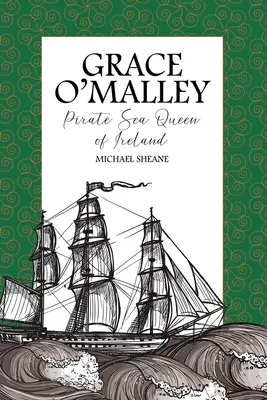 Grace O'Malley: Piratenseekönigin von Irland - Grace O'Malley: Pirate Sea Queen of Ireland