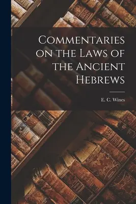 Kommentare zu den Gesetzen der alten Hebräer - Commentaries on the Laws of the Ancient Hebrews