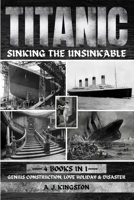 Titanic - Der Untergang der Unsinkbaren: Geniale Konstruktion, Liebesurlaub und Katastrophe - Titanic - Sinking The Unsinkable: Genius Construction, Love Holiday & Disaster