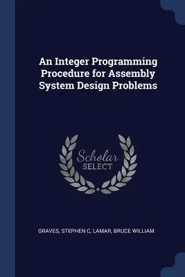 Ein ganzzahliges Programmierverfahren für Konstruktionsprobleme von Montagesystemen - An Integer Programming Procedure for Assembly System Design Problems