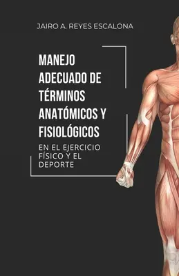 Angemessener Umgang mit anatmischen und fisiolgischen Faktoren bei Sport und Bewegung - Manejo adecuado de trminos anatmicos y fisiolgicos en el ejercicio y el deporte